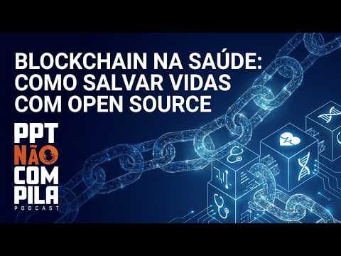 Blockchain na Saúde: Como salvar vidas com Open Source