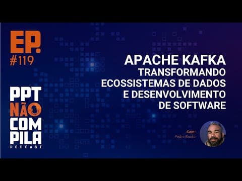 Apache Kafka: Transformando Ecossistemas de Dados e Desenvolvimento de Software