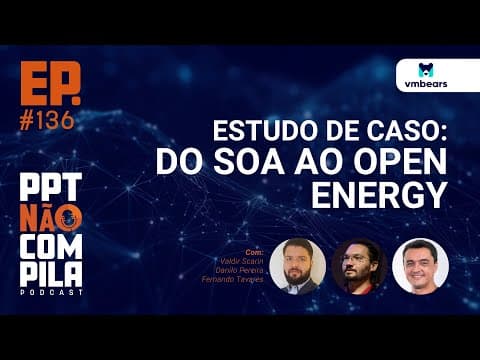 Estudo de Caso: Do SOA ao Open Energy