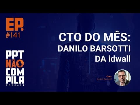 CTO do Mês: Danilo Barsotti da idwall