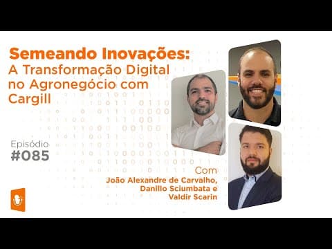 Revolução Digital no Agronegócio: Inovação e Tecnologia na Cargill