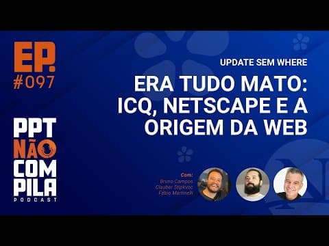 UPDATE SEM WHERE: Era tudo mato - ICQ, Netscape e a Origem da Web