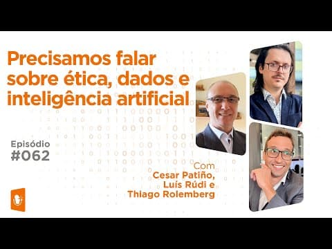 PRECISAMOS FALAR SOBRE: ÉTICA, DADOS E INTELIGÊNCIA ARTIFICIAL