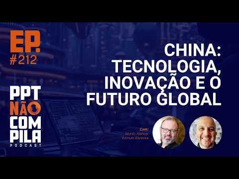China: Tecnologia, Inovação e o Futuro Global