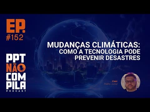 Mudanças Climáticas: Como a Tecnologia pode prevenir desastres