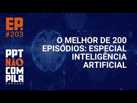 O melhor de 200 Episódios: Especial Inteligência Artificial