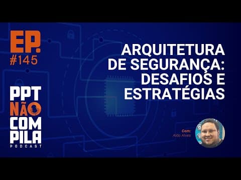 Arquitetura de Segurança: Desafios e estratégias