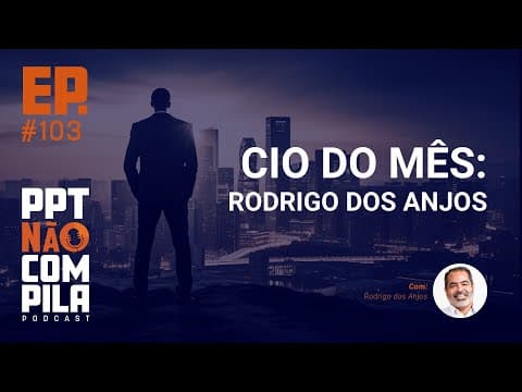 CIO do Mês: Rodrigo dos Anjos