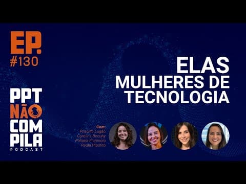 Elas: Mulheres de Tecnologia
