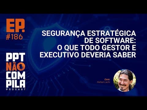 Segurança estratégica de Software: O que todo Gestor e Executivo deve saber