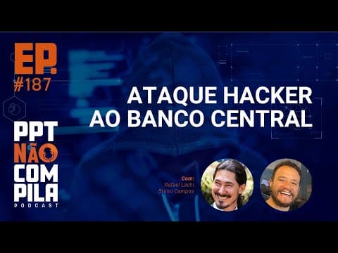 O Ataque Hacker ao Banco Central