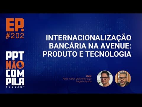 Internacionalização Bancária na Avenue: Produto e Tecnologia